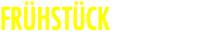 FRÜHSTÜCK